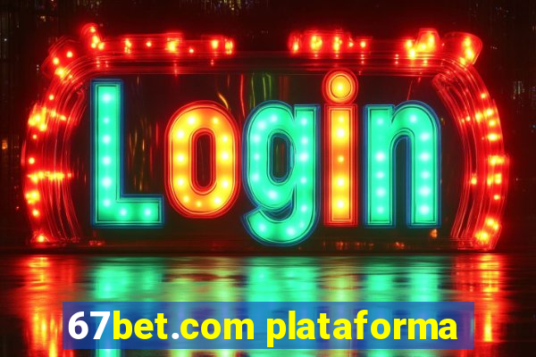 67bet.com plataforma